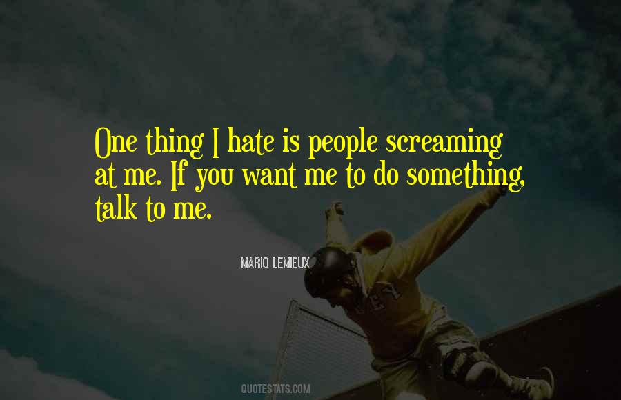 One Thing I Hate Quotes #1634423