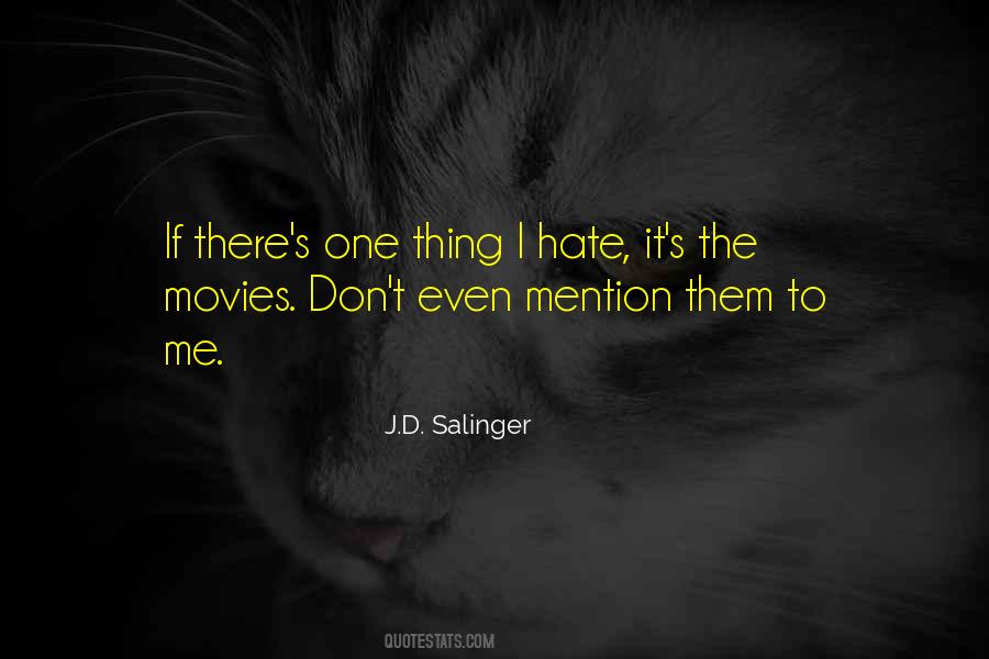 One Thing I Hate Quotes #887701