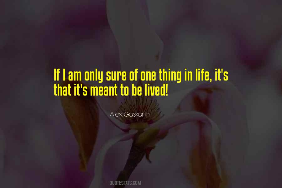 One Thing In Life Quotes #1807312