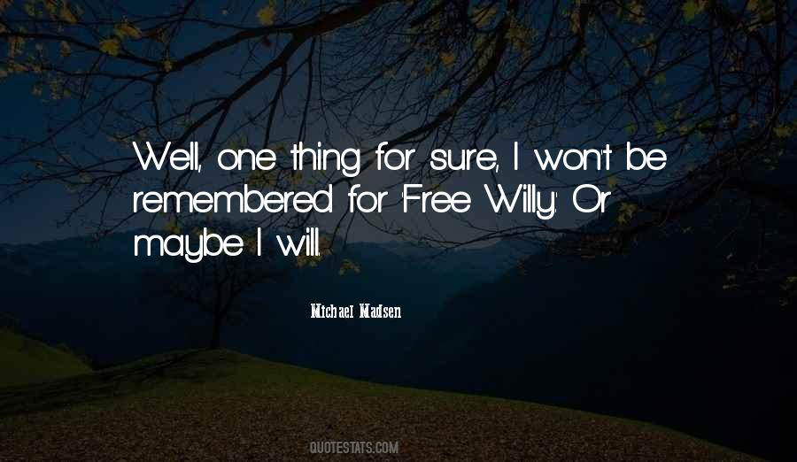 One Thing's For Sure Quotes #1000164