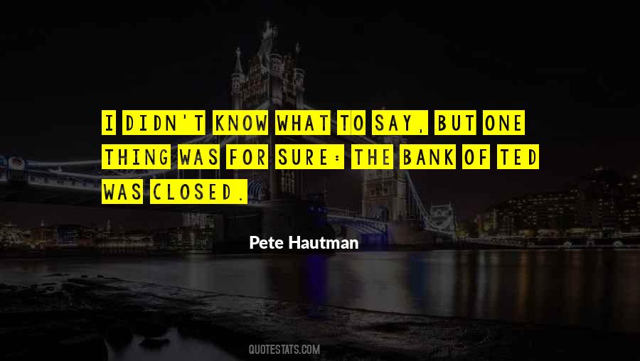One Thing's For Sure Quotes #798607