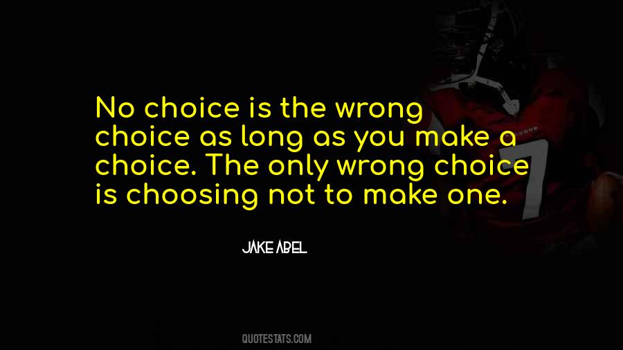 One Wrong Choice Quotes #1820786