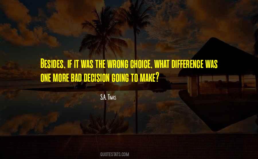 One Wrong Choice Quotes #850876