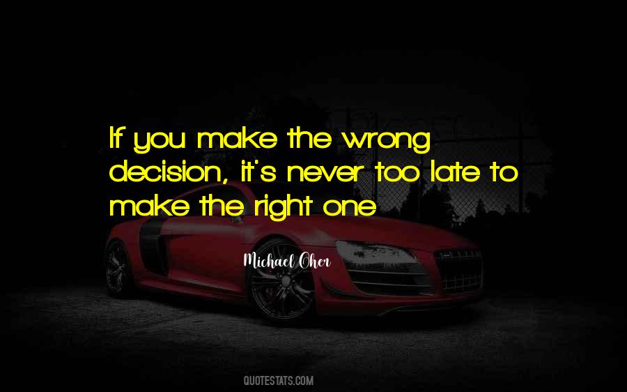 One Wrong Decision Quotes #19351