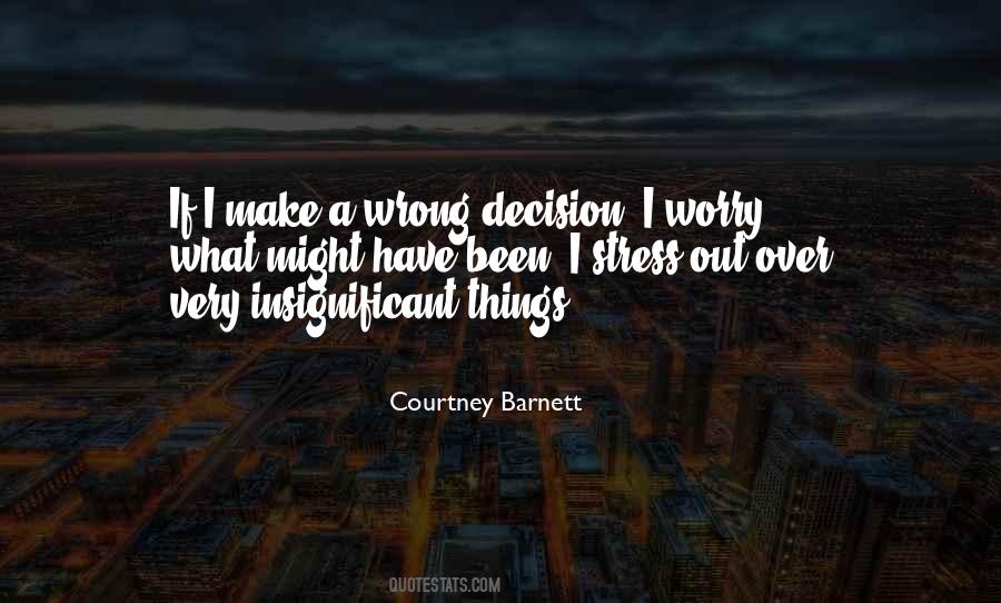 One Wrong Decision Quotes #398874