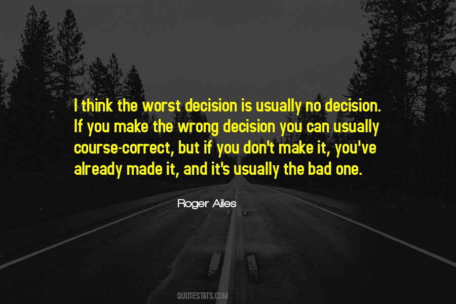 One Wrong Decision Quotes #586205