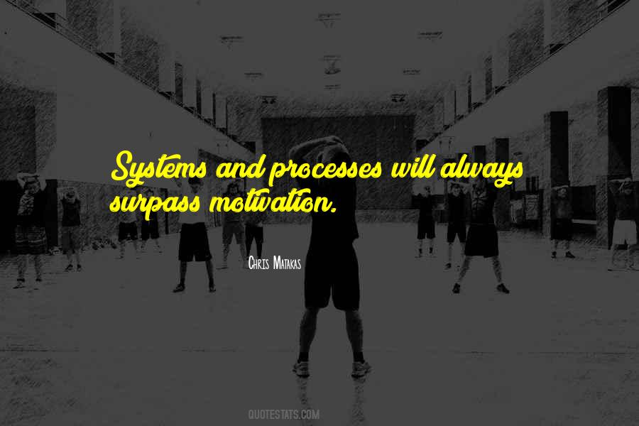 Quotes About Systems And Processes #1352354