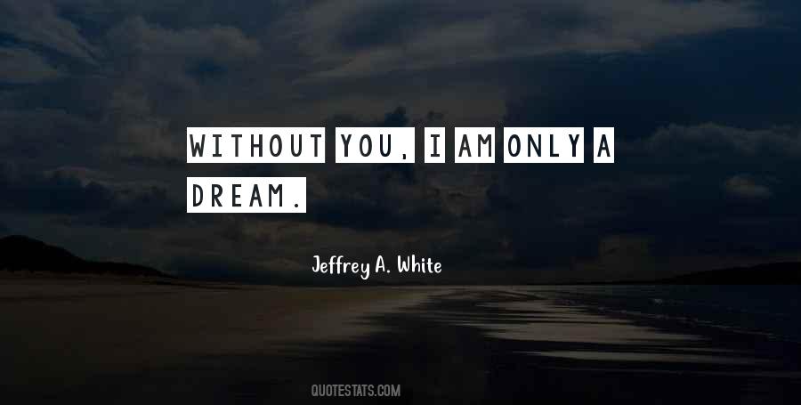 Only A Dream Quotes #126011