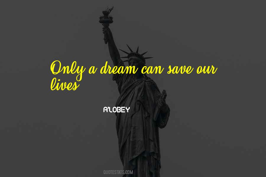 Only A Dream Quotes #129206