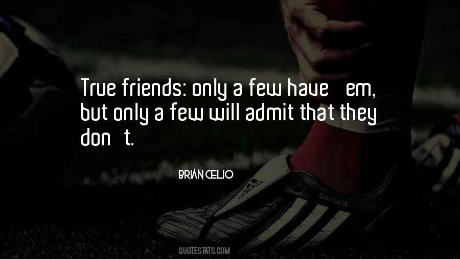 Only A Few Friends Quotes #1878116