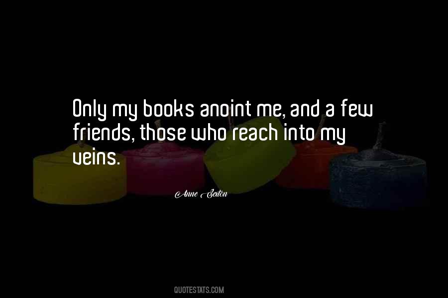 Only A Few Friends Quotes #334272