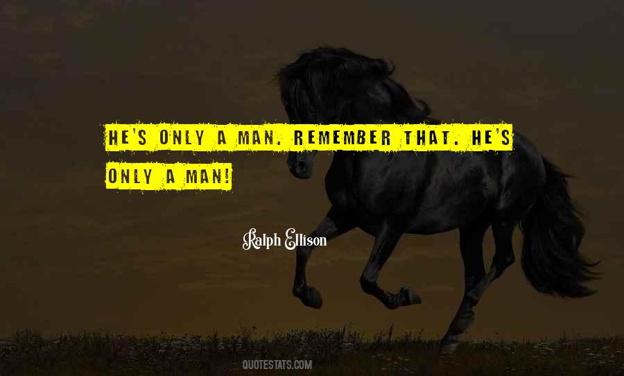 Only A Man Quotes #1721845