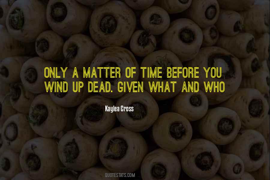 Only A Matter Of Time Quotes #1126424