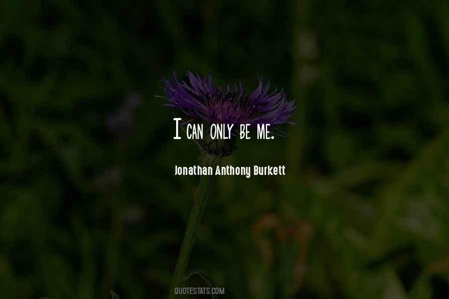 Only Be Me Quotes #1347287