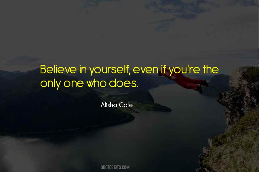 Only Believe In Yourself Quotes #1466277