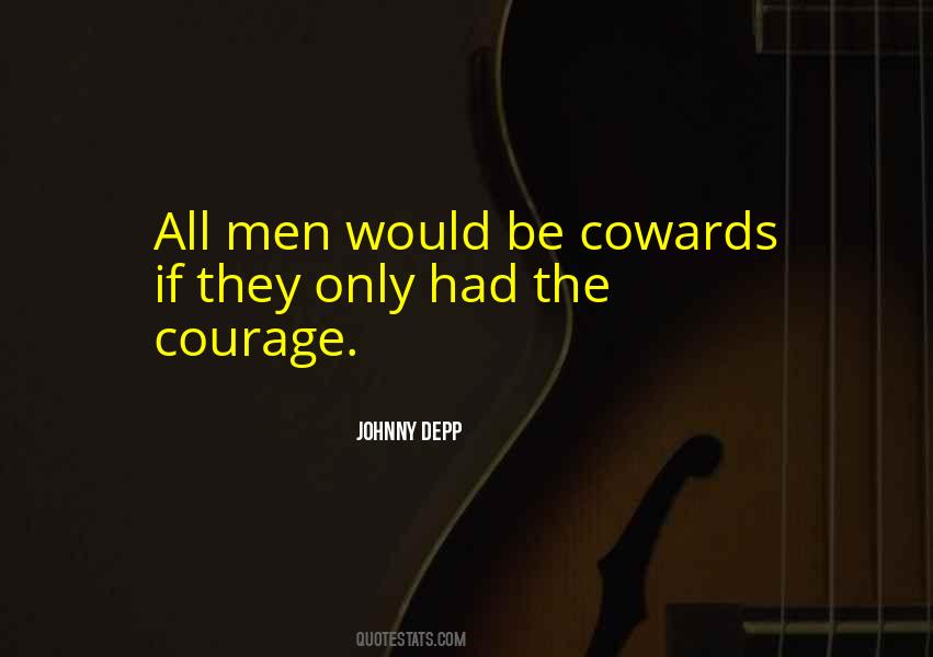 Only Cowards Quotes #1327792