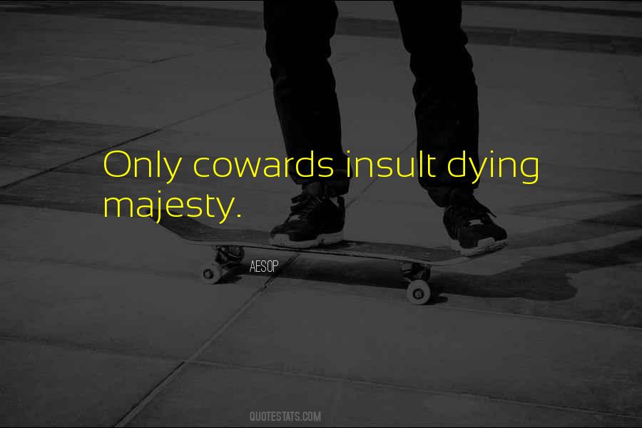 Only Cowards Quotes #833378