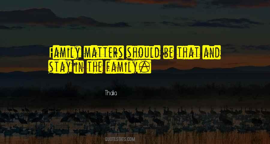 Only Family Matters Quotes #251875