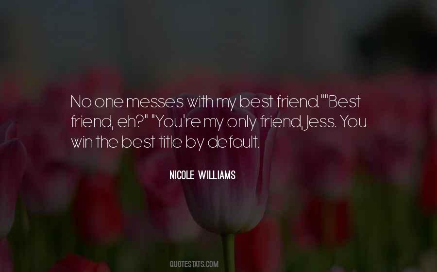 Only Friend Quotes #1168499