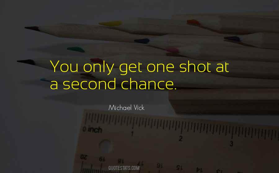 Only Get One Shot Quotes #1650443