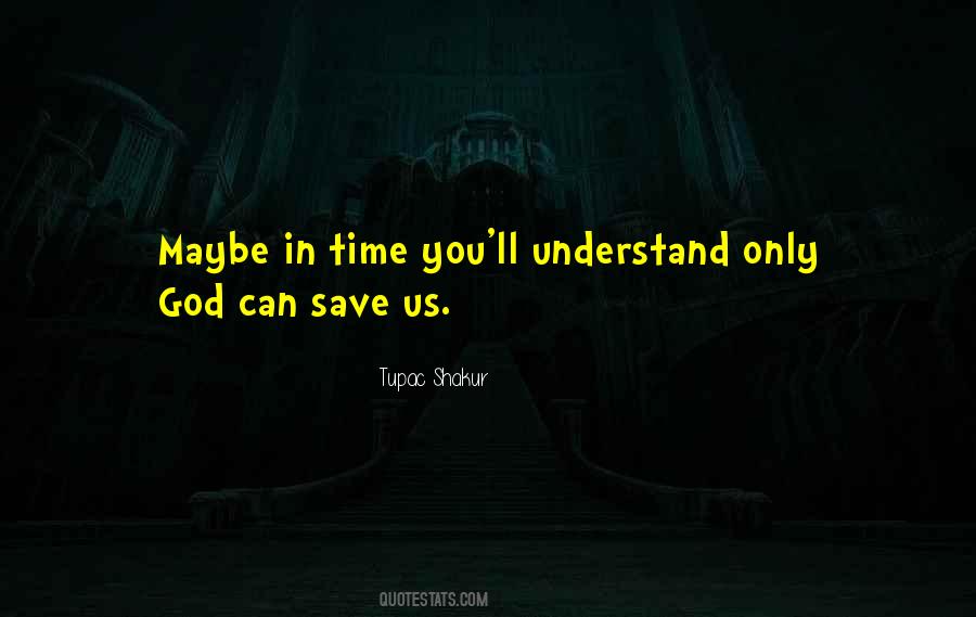 Only God Can Save Us Quotes #1111991