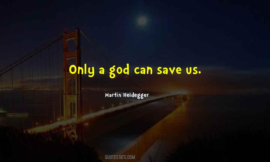 Only God Can Save Us Quotes #1163363