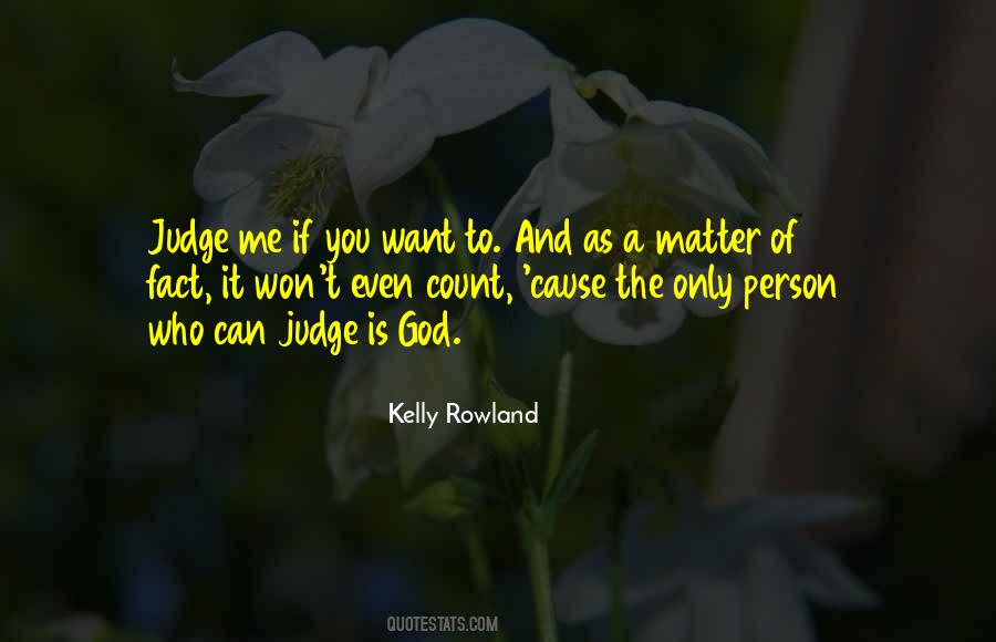 Only God Judge Me Quotes #413253
