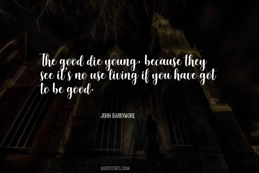 Only Good Die Young Quotes #1142514