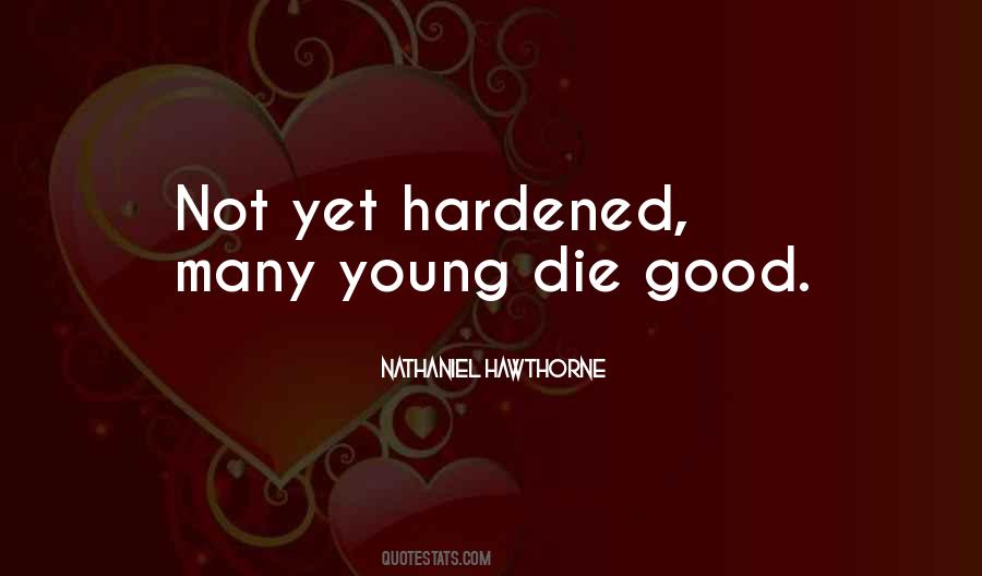 Only Good Die Young Quotes #687534 Only Good Die Young Quotes #687534
