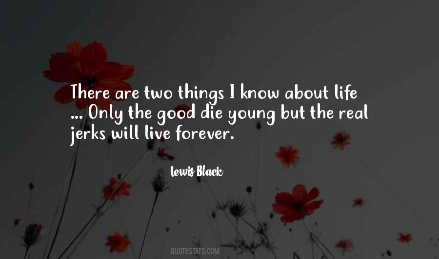 Only Good Die Young Quotes #689356 Only Good Die Young Quotes #689356