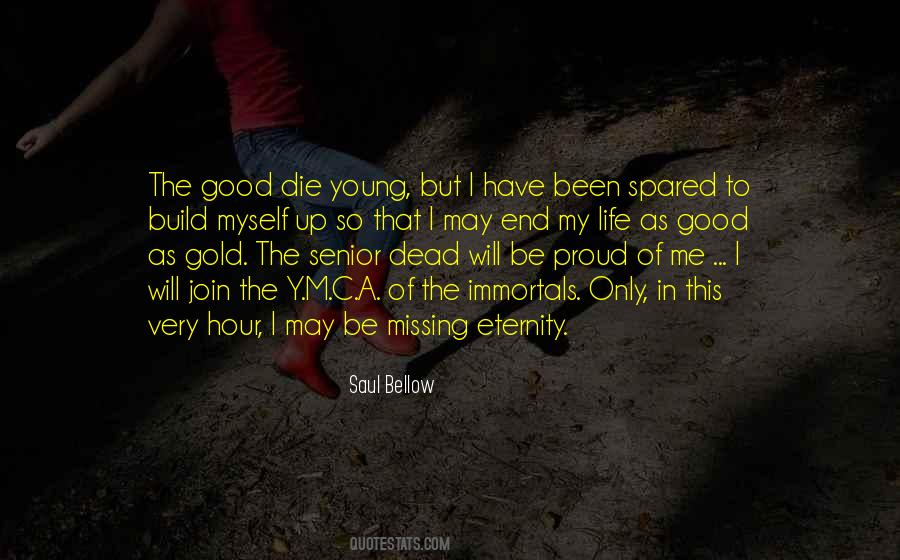 Only Good Die Young Quotes #821587 Only Good Die Young Quotes #821587