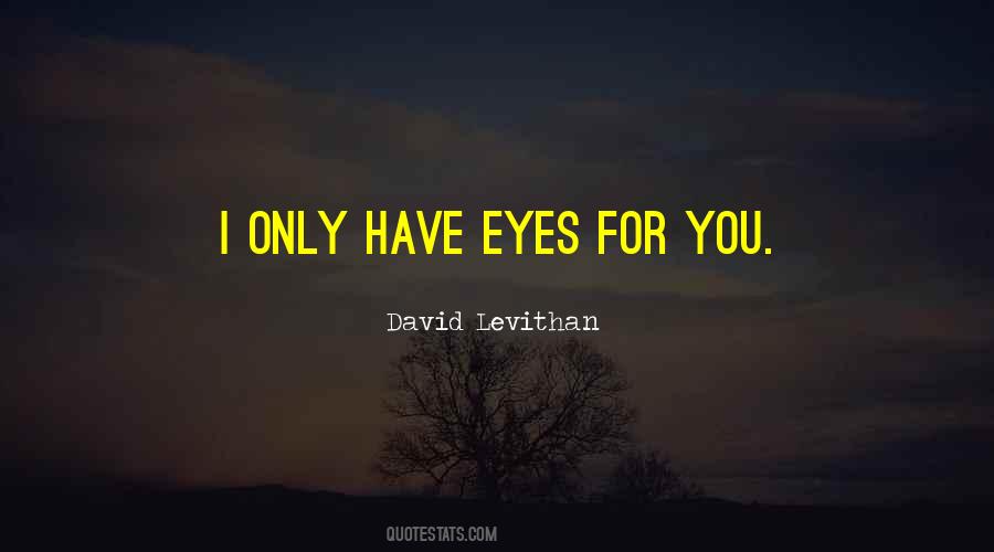 Only Have Eyes For You Quotes #1288194