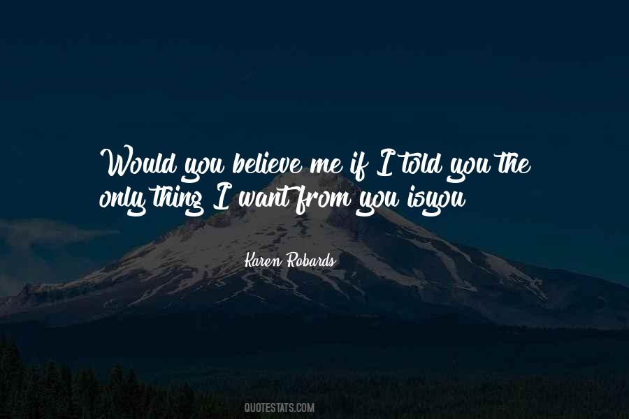 Only If You Believe Quotes #456765