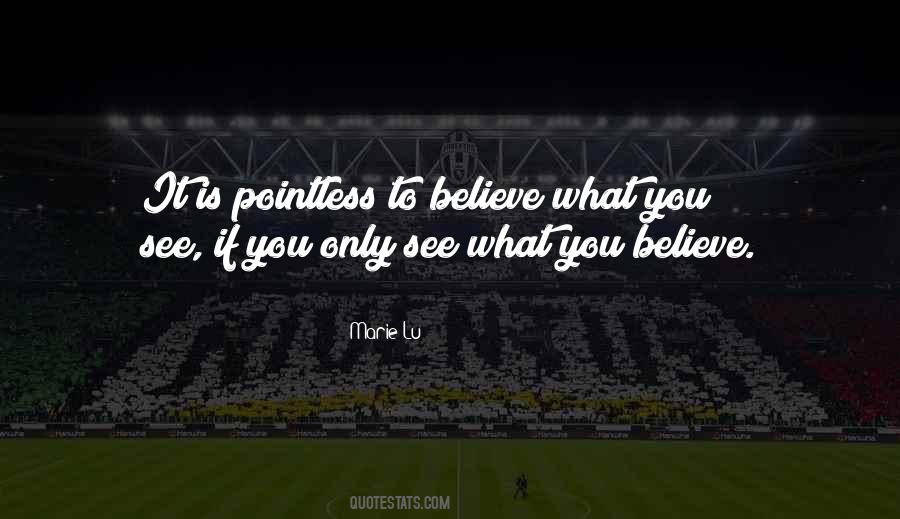 Only If You Believe Quotes #514891