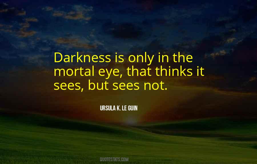 Only In The Darkness Quotes #325059