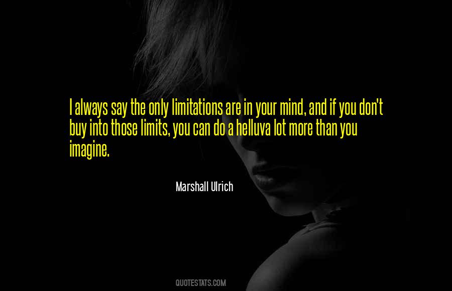 Only Limitations Quotes #752076