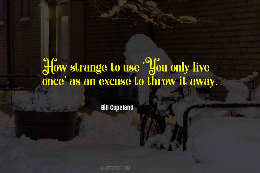 Only Live Once Quotes #1468297