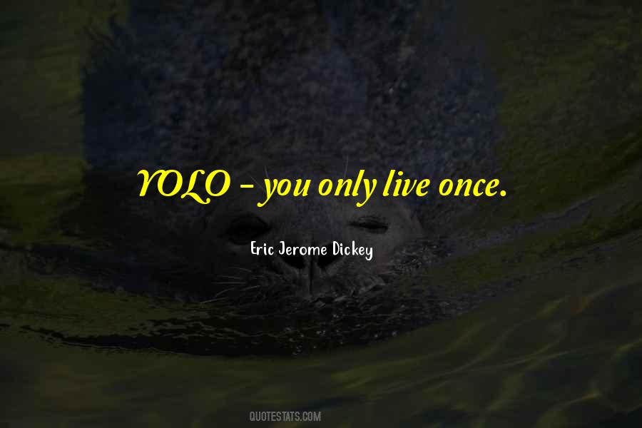 Only Live Once Quotes #167203