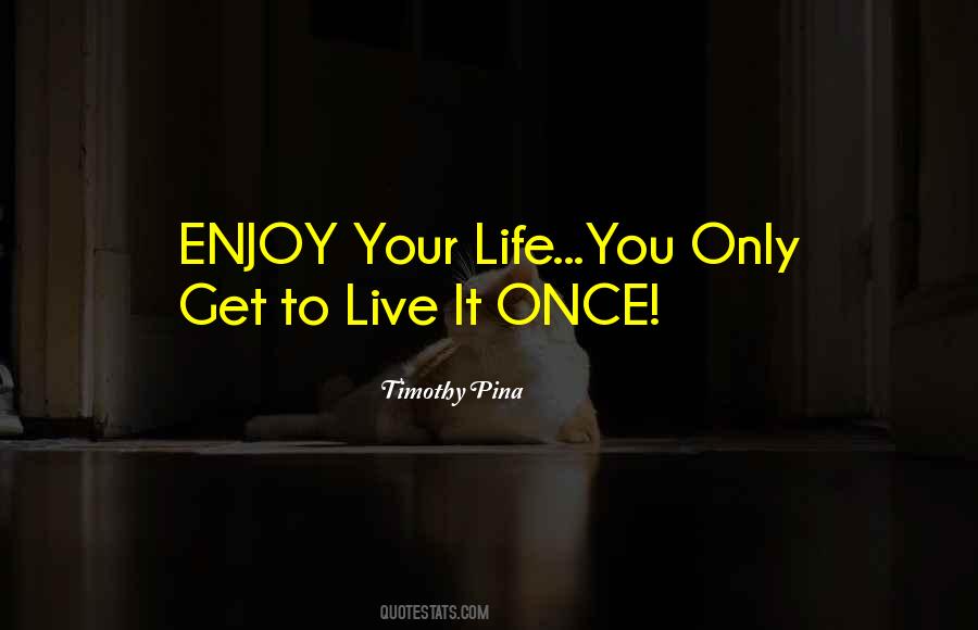 Only Live Once Quotes #342127