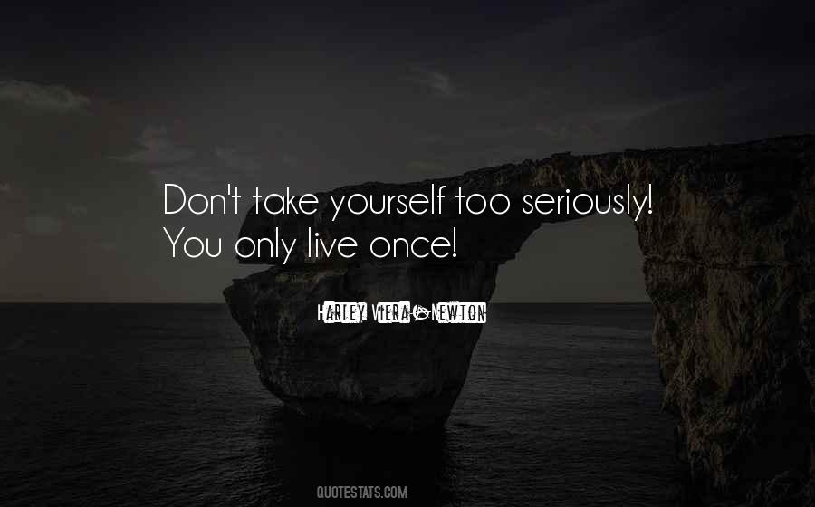 Only Live Once Quotes #783778