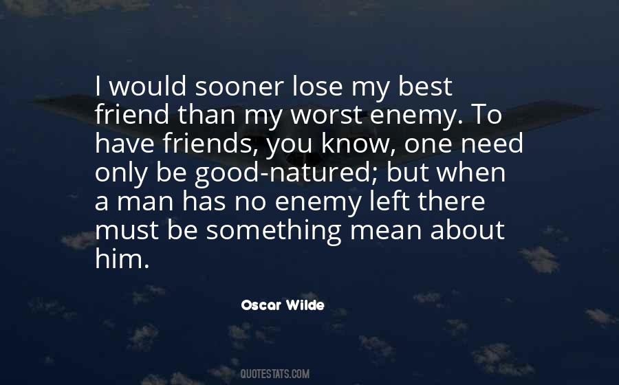 Only Need One Friend Quotes #1370395