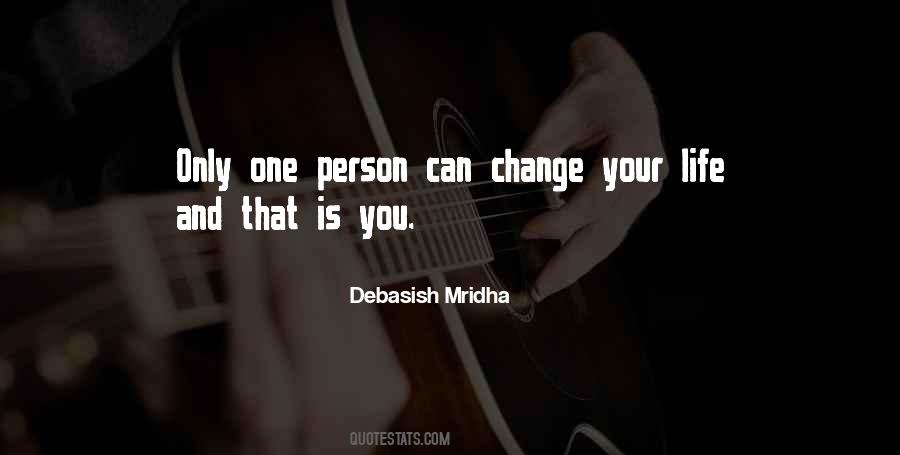 Only One Person Can Change Your Life Quotes #1737478