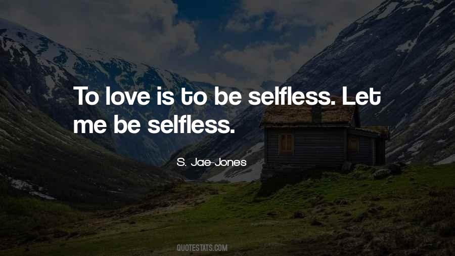 Only Selfless Love Quotes #194371
