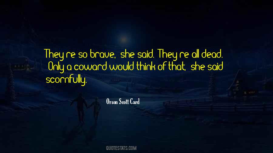 Only The Brave Quotes #571841
