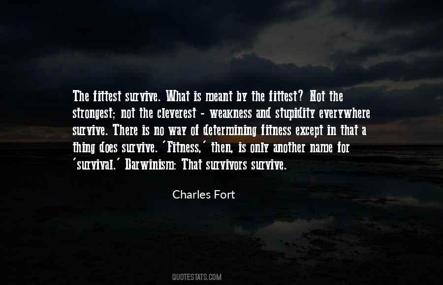 Only The Fittest Survive Quotes #751272