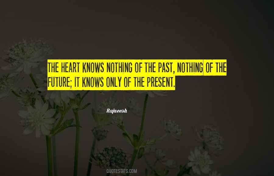 Only The Heart Knows Quotes #1523530