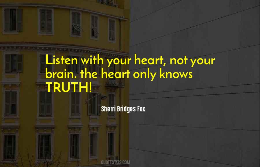 Only The Heart Knows Quotes #237700