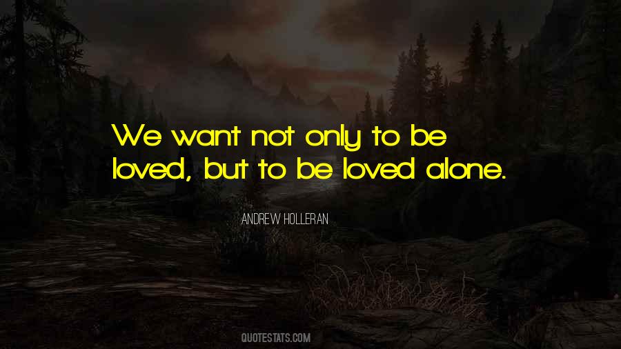 Only Want To Be Loved Quotes #1364595