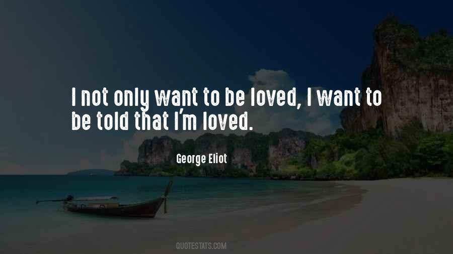Only Want To Be Loved Quotes #1638874