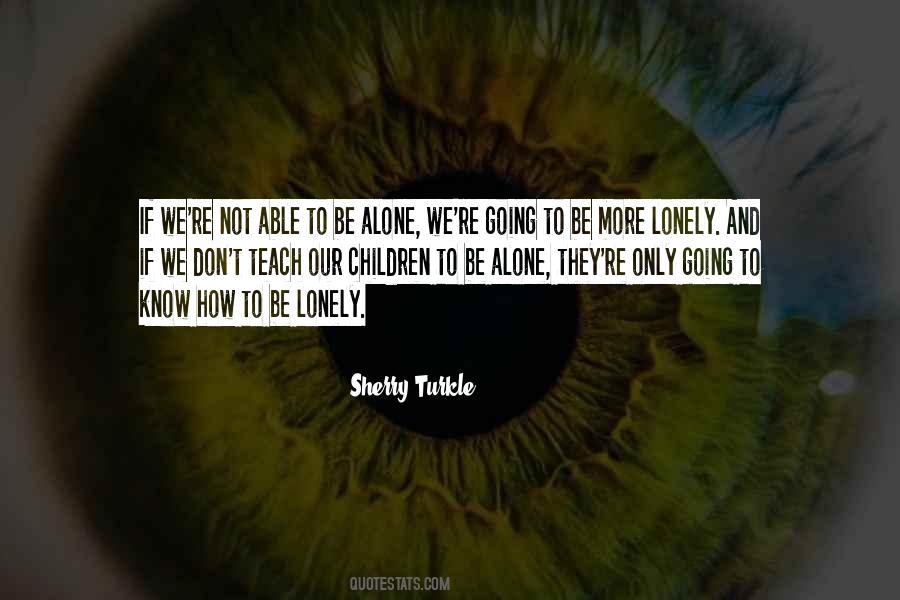 Only When You're Lonely Quotes #21047